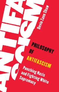 Buy Philosophy of Antifascism (English, Devin Zane Shaw) — BookShops.in