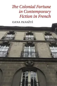 Buy The Colonial Fortune in Contemporary Fiction in French (English, Oana Panaïté) — BookShops.in
