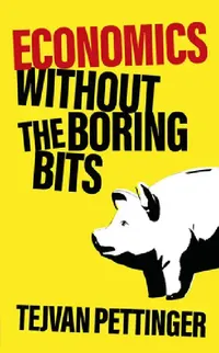 Buy Economics Without the Boring Bits (English, Tejvan Pettinger) — BookShops.in
