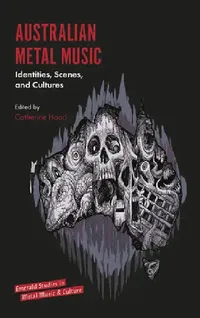 Buy Australian Metal Music (English, Catherine Hoad | Rosemary Lucy Hill | Keith Kahn-Harris) — BookShops.in