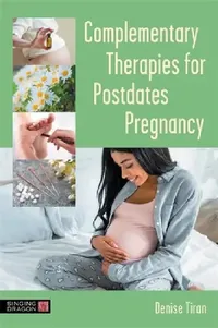 Buy Complementary Therapies for Postdates Pregnancy (English, Denise Tiran) — BookShops.in