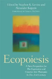 Buy ECOPOIESIS: Ecological, Nature-Assisted Expressive Arts Therapies for the Climate Crisis | Hardcover | Jessica Kingsley Publishers — BookShops.in