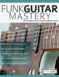 Buy Funk Guitar Mastery (English, Joseph Alexander | Tim Pettingale) — BookShops.in