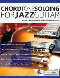 Buy Chord Tone Soloing for Jazz Guitar (English, Joseph Alexander | Tim Pettingale) — BookShops.in