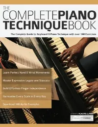 Buy The Complete Piano Technique Book (English, Joseph Alexander | Jennifer Castellano | Tim Pettingale) — BookShops.in