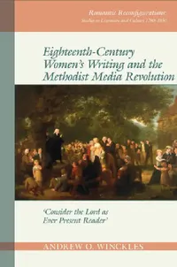 Buy Eighteenth-Century Women's Writing and the Methodist Media Revolution (English, Andrew O. Winckles) — BookShops.in