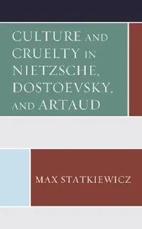 Buy Culture and Cruelty in Nietzsche, Dostoevsky, and Artaud (English, Max Statkiewicz) — BookShops.in