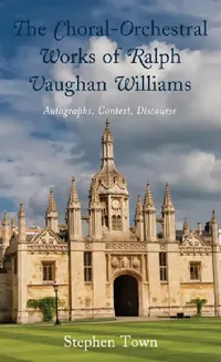 Buy Choral-Orchestral Works of Ralph Vaughan Williams (English, Stephen Town) — BookShops.in