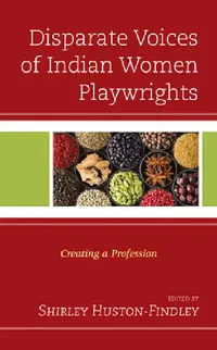 Buy Disparate Voices of Indian Women Playwrights (English, Shirley Huston-Findley | Manjima Chatterjee | Irawati Karnik) — BookShops.in