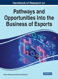 Buy Handbook of Research on Pathways and Opportunities Into the Business of Esports (English, Sharon Andrews | Caroline M. Crawford) — BookShops.in