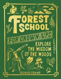 Buy Forest School For Grown-Ups (English, Richard Irvine) — BookShops.in