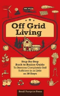Buy Off Grid Living (English, Small Footprint Press) — BookShops.in