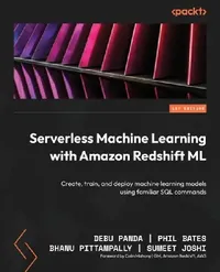 Buy Serverless Machine Learning with Amazon Redshift ML (English, Debu Panda | Phil Bates | Bhanu Pittampally) — BookShops.in