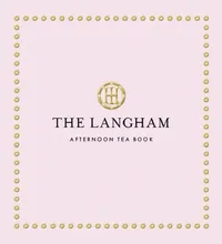 Buy The Langham Afternoon Tea Book (English, The Langham | Michel Roux Jr) — BookShops.in