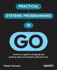 Buy Practical Systems Programming in Go (English, Mihalis Tsoukalos) — BookShops.in