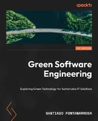 Buy Green Software Engineering by Santiago Fontanarrosa | Packt Publishing | English | Paperback | Computers & Internet — BookShops.in