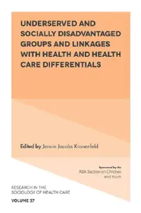 Buy Underserved and Socially Disadvantaged Groups and Linkages with Health and Health Care Differentials (English, Jennie Jacobs Kronenfeld) — BookShops.in