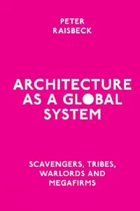 Buy Architecture as a Global System (English, Peter Raisbeck) — BookShops.in