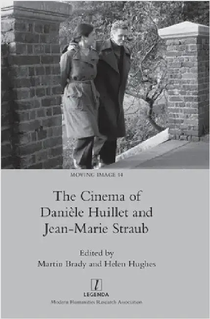 The Cinema of Danièle Huillet and Jean-Marie Straub (English, Martin Brady | Helen Hughes)
