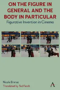 Buy On the Figure in General and the Body in Particular (English, Ted Fendt | Nicole Brenez) — BookShops.in