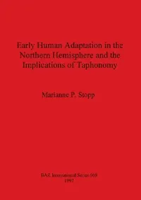 Buy Early Human Adaptation in the Northern Hemisphere and the Implications of Taphonomy (English, Marianne P. Stopp) — BookShops.in