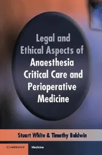 Buy Legal Ethic Anas Crit Care Peri Med (English, Stuart M. White | Timothy J. Baldwin) — BookShops.in