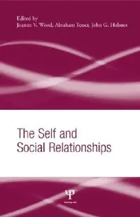 Buy The Self and Social Relationships (English, Joanne V. Wood | Abraham Tesser | John G. Holmes) — BookShops.in