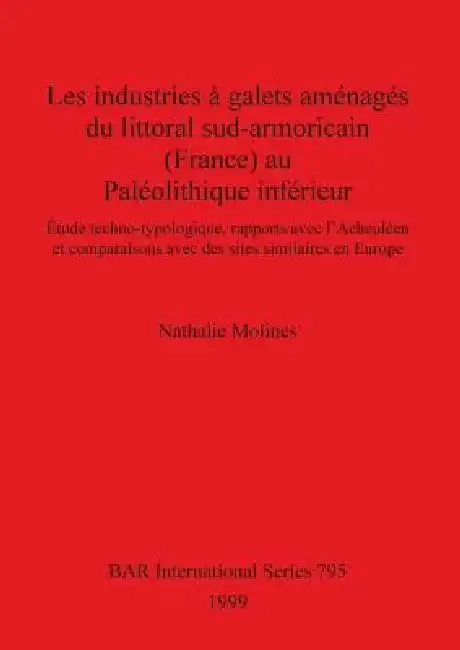 Les industries à galets aménagés du littoral sud-armoricain (France) au Paléolithique inférieur (English, Nathalie Molines)