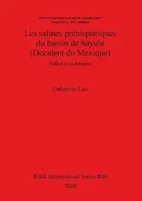 Buy Les salines préhispaniques du bassin de Sayula (Occident du Mexique) (English, Catherine Liot) — BookShops.in