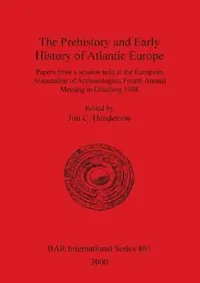 Buy The Prehistory and Early History of Atlantic Europe (English, Jon C. Henderson) — BookShops.in
