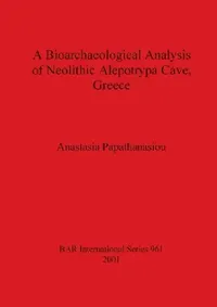 Buy A Bioarchaeological Analysis of Neolithic Alepotrypa Cave, Greece (English, Anastasia Papathanasiou) — BookShops.in