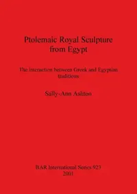 Buy Ptolemaic Royal Sculpture from Egypt (English, Sally-Ann Ashton) — BookShops.in