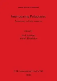 Buy Interrogating Pedagogies (English, Paul Rainbird | Yannis Hamilakis) — BookShops.in