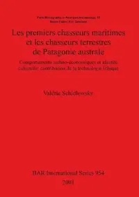 Buy Les premiers chasseurs maritimes et les chasseurs terrestres de Patagonie australe (English, Valérie Schidlowsky) — BookShops.in