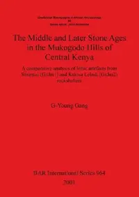 Buy The Middle and Later Stone Ages in the Mukogodo Hills of Central Kenya (English, G-Young Gang) — BookShops.in