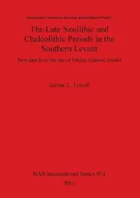 Buy The Late Neolithic and Chalcolithic Periods in the Southern Levant (English, Jaimie L. Lovell) — BookShops.in