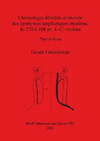 Buy Chronologie détaillée et révisée des éponymes amphoriques rhodiens, de 270 à 108 av. J.-C. environ (English, Gérald Finkielsztejn) — BookShops.in