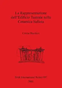 Buy La Rappresentazione dell'Edificio Teatrale nella Ceramica Italiota (English, Cinzia Bacilieri) — BookShops.in