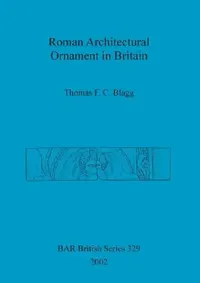 Buy Roman Architectural Ornament in Britain (English, Thomas F. C. Blagg) — BookShops.in