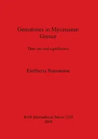 Buy Gemstones in Mycenaean Greece (English, Eleftheria Stamatatou) — BookShops.in