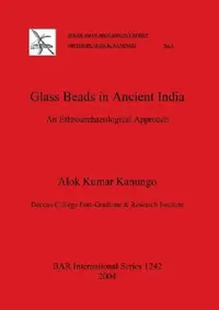 Buy Glass Beads in Ancient India (English, Alok Kumar Kanungo) — BookShops.in