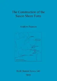Buy The Construction of the Saxon Shore Forts (English, Andrew Pearson) — BookShops.in
