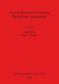 Buy Current Research in Chinese Pleistocene Archaeology (English, Chen Shen | Susan G. Keates) — BookShops.in