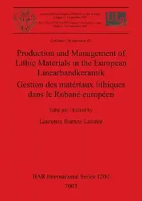 Buy Production and Management of Lithic Materials in the European Linearbandkeramik / Gestion des matéri (English, Laurence Burnez-Lanotte) — BookShops.in