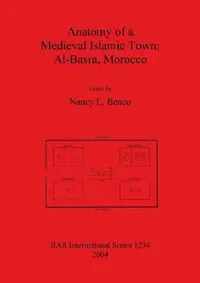 Buy Anatomy of a Medieval Islamic Town (English, Nancy L. Benco) — BookShops.in