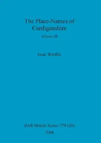 Buy The Place-Names of Cardiganshire, Volume III (English, Iwan Wmffre) — BookShops.in
