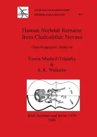 Buy Human Skeletal Remains from Chalcolithic Nevasa (English, Veena Mushrif-Tripathy | S. R. Walimbe) — BookShops.in
