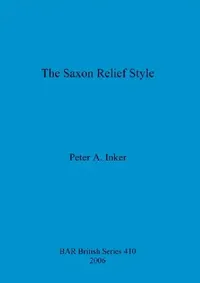 Buy The Saxon Relief Style (English, Peter A. Inker) — BookShops.in