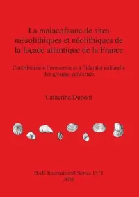 Buy La malacofaune de sites mésolithiques et néolithiques de la façade atlantique de la France (English, Catherine DuPont) — BookShops.in