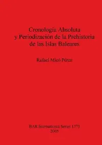 Buy Cronología Absoluta y Periodización de la Prehistoria de las Islas Baleares (English, Rafael MICó Pérez) — BookShops.in